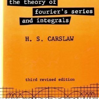 Introduction to the Theory of Fourier's Series and Integrals by H. S. Carslaw