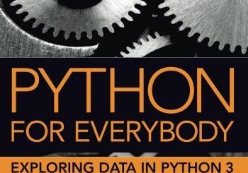 Python for Everybody: Exploring Data in Python 3 by Charles R. Severance