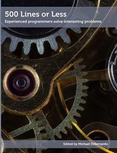 500 Lines or Less by Michael DiBernardo (ed.)