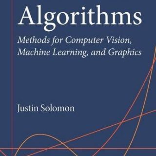Numerical Algorithms: Methods for Computer Vision, Machine Learning, and Graphics by Justin Solomon
