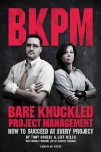Bare Knuckled Project Management: How to Succeed at Every Project by Tony Gruebl