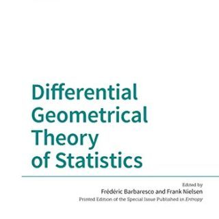Differential Geometrical Theory of Statistics by Frederic Barbaresco, Frank Nielsen (eds)