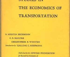 Studies in the Economics of Transportation by M.J. Beckmann, C.B. McGuire, C.B. Winsten
