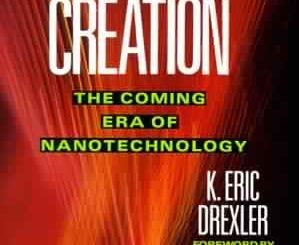 Engines of Creation: The Coming Era of Nanotechnology by Eric Drexler