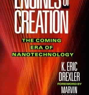 Engines of Creation: The Coming Era of Nanotechnology by Eric Drexler