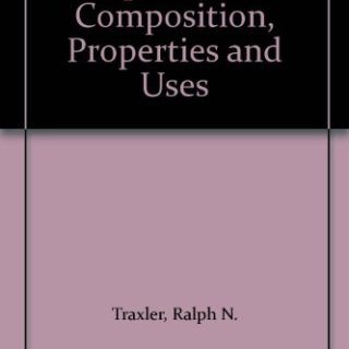 Asphalt: Its Composition, Properties and Uses by Ralph Newton Traxler