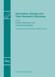 Information, Entropy and Their Geometric Structures  by Frederic Barbaresco, Ali Mohammad-Djafari