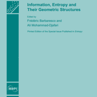 Information, Entropy and Their Geometric Structures  by Frederic Barbaresco, Ali Mohammad-Djafari