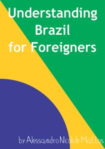Understanding Brazil for Foreigners  by Alessandro Mattos