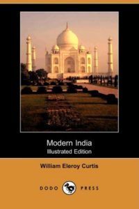 Modern India by William Eleroy Curtis