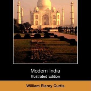 Modern India by William Eleroy Curtis