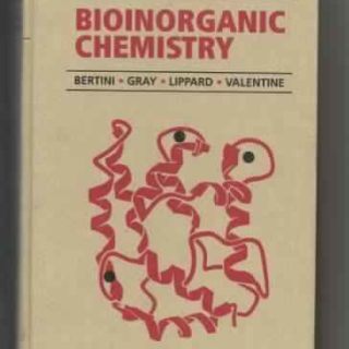 Bioinorganic Chemistry by Bertini, Gray, Lippard, Valentine