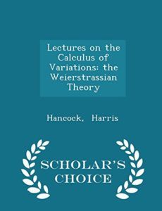 Lectures on the Calculus of Variations by Harris Hancock