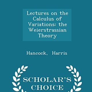 Lectures on the Calculus of Variations by Harris Hancock