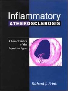 Inflammatory Atherosclerosis: Characteristics of the Injurious Agent by Richard J. Frink