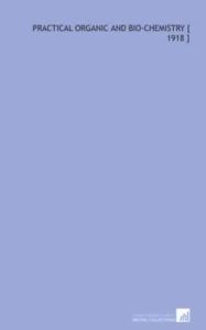 Practical Organic and Biochemistry by R. Plimmer