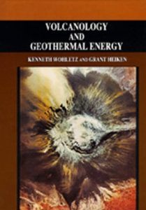 Volcanology and Geothermal Energy by Kenneth Wohletz, Grant Heiken