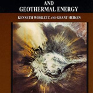 Volcanology and Geothermal Energy by Kenneth Wohletz, Grant Heiken