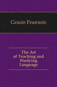 The Art of Teaching and Studying Languages by Francois Gouin
