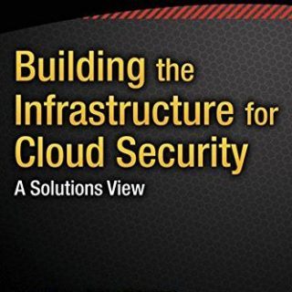 Building the Infrastructure for Cloud Security by Raghu Yeluri, Enrique Castro-Leon