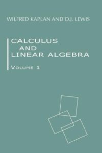 Calculus and Linear Algebra. Vol. 1 by Wilfred Kaplan, Donald J. Lewis