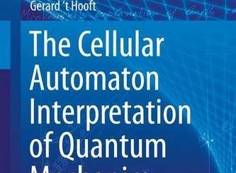 The Cellular Automaton Interpretation of Quantum Mechanics by Gerard 't Hooft
