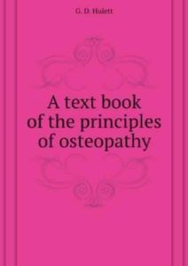 A text book of the principles of osteopathy by Guy Dudley Hulett