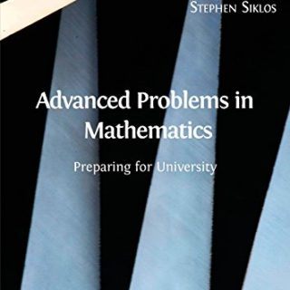 Advanced Problems in Mathematics: Preparing for University by Stephen Siklos