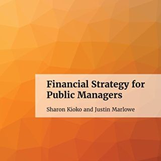 Financial Strategy for Public Managers by Sharon Kioko, Justin Marlowe