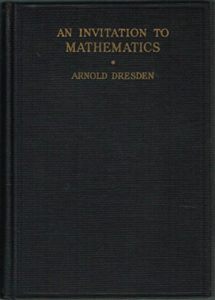 An Invitation to Mathematics  by Arnold Dresden