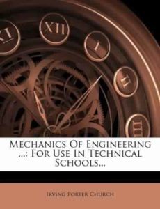 Mechanics of Engineering  by Irving Porter Church