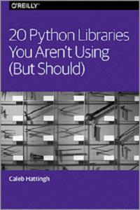 20 Python Libraries You Aren't Using  by Caleb Hattingh free books