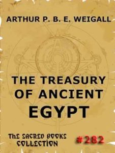 The Treasury of Ancient Egypt  by Arthur E. P. B. Weigall free book