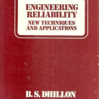 Engineering Reliability: New Techniques and Applications by B. S. Dhillon, Chanan Singh free books