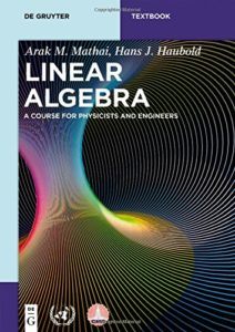 Linear Algebra: A Course for Physicists and Engineers  by Arak Mathai,‎ Hans J. Haubold
