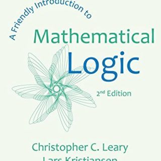 A Friendly Introduction to Mathematical Logic  by Christopher C. Leary, Lars Kristiansen free book