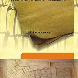 A Mathematicians Miscellany by J. E. Littlewood pdf