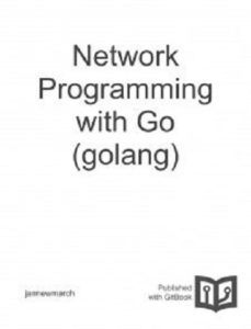 Network Programming with Go by Jan Newmarch free books