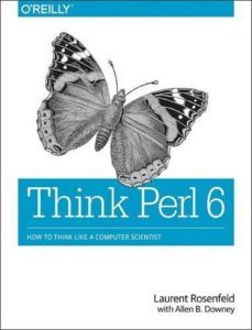 Think Perl 6: How to Think Like a Computer Scientist by Allen B. Downey book