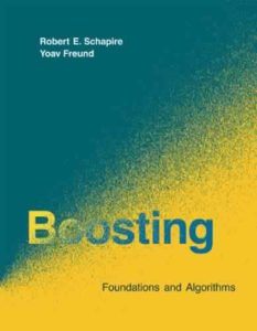 Boosting: Foundations and Algorithms  by Robert E. Schapire, Yoav Freund