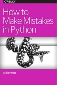 How to Make Mistakes in Python by Mike Pirnat Top Free Books