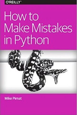 How to Make Mistakes in Python by Mike Pirnat Top Free Books