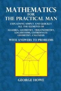 Mathematics for the Practical Man by George Howe free book