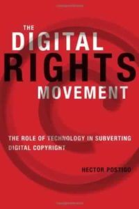 the digital rights movement the role of technology in subverting digital copyright free book