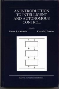 An Introduction to Intelligent and Autonomous Control  by Panos J. Antsaklis, Kevin M. Passino (eds) Top Free Books