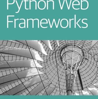 Python Web Frameworks by Carlos de la Guardia