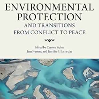Environmental Protection and Transitions from Conflict to Peace by C. Stahn, J. Iverson, J. S. Easterday (eds) top free books