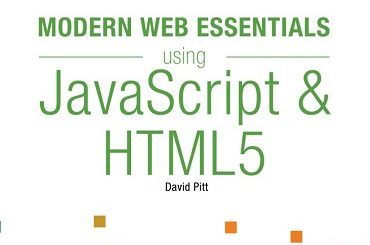 Modern Web Essentials Using JavaScript and HTML5 by David Pitt top free books PDF