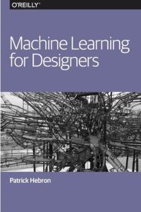 Machine Learning for Designers  by Patrick Hebron top free books