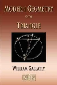 The Modern Geometry of the Triangle by William Gallatly top free Books